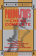 Pandolfini's Chess Complete: The Most Comprehensive Guide to the Game, from History to Strategy