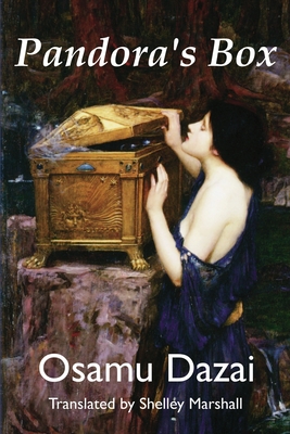 Pandora's Box - Dazai, Osamu, and Marshall, Shelley (Translated by)