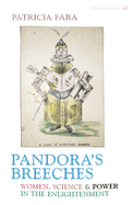 Pandora's Breeches: Women, Science and Power in the Enlightenment