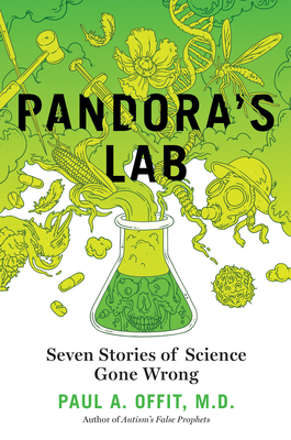 Pandora's Lab: Seven Stories of Science Gone Wrong - Offit, Paul A