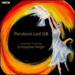 Pandora's Last Gift: Chamber works by Christopher Wright