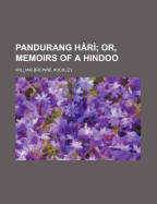 Pandurang H?r? Or, Memoirs of a Hindoo