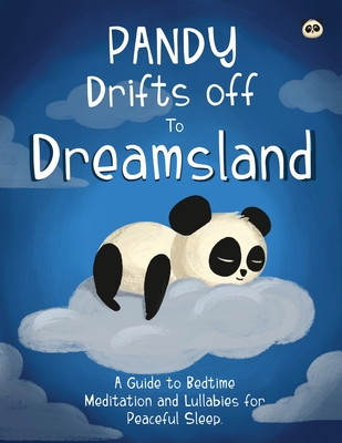 Pandy Drifts off to Dreamland - A Guide to Bedtime Meditation and Lullabies for Peaceful Sleep - McWeeney, Oisin