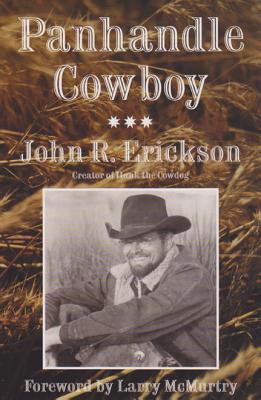 Panhandle Cowboy - Erickson, John R, and Ellzey, Bill (Photographer)