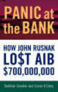 Panic at the Bank: How John Rusnak Lost AIB $700 Million - O'Clery, Conor, and Creaton, Siobahn