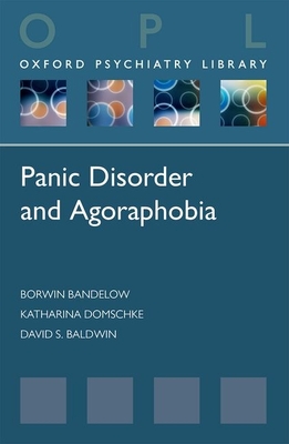 Panic Disorder and Agoraphobia - Bandelow, Borwin, and Domschke, Katharina, and Baldwin, David