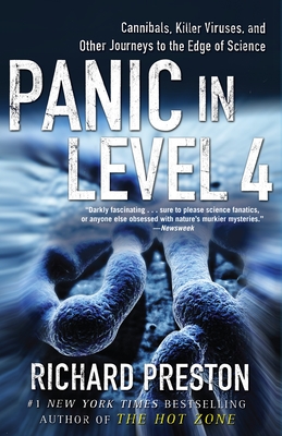 Panic in Level 4: Cannibals, Killer Viruses, and Other Journeys to the Edge of Science - Preston, Richard