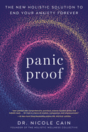 Panic Proof: The New Holistic Solution to End Your Anxiety Forever