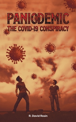 Panicdemic-The Covid-19 Conspiracy - Rosin, R. David