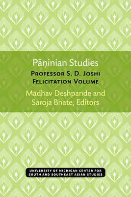 Paninian Studies: Professor S. D. Joshi Felicitation Volume Volume 37 - Deshpande, Madhav (Editor), and Sahitya Akademi (Editor)