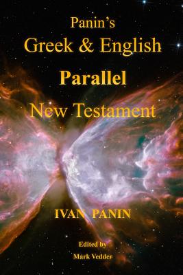 Panin's Greek and English Parallel New Testament - Panin, Ivan, and Vedder, Mark (Editor)