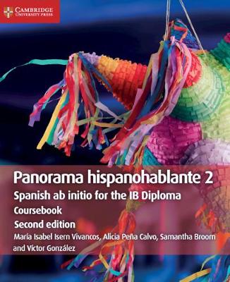 Panorama hispanohablante 2 Coursebook: Spanish ab initio for the IB Diploma - Isern Vivancos, Mara Isabel, and Pea Calvo, Alicia, and Broom, Samantha