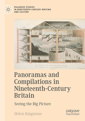 Panoramas and Compilations in Nineteenth-Century Britain: Seeing the Big Picture - Kingstone, Helen