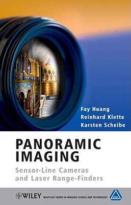 Panoramic Imaging: Sensor-Line Cameras and Laser Range-Finders - Huang, Fay, and Klette, Reinhard, and Scheibe, Karsten