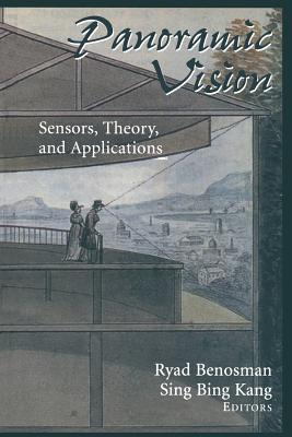 Panoramic Vision: Sensors, Theory, and Applications - Benosman, Ryad (Editor), and Faugeras, O. (Foreword by), and Kang, Sing B. (Editor)