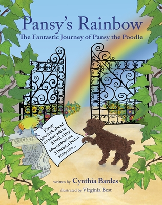 Pansy's Rainbow: The Fantastic Journey of Pansy the Poodle - Bardes, Cynthia W, and Best, Virginia