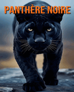 Panth?re Noire: Amusement et Faits et Images sur les Panth?res Noires