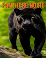 Panth?re Noire: Des Informations et des Images Amusantes et Int?ressantes concernant les Panth?re Noire