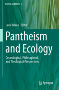 Pantheism and Ecology: Cosmological, Philosophical, and Theological Perspectives