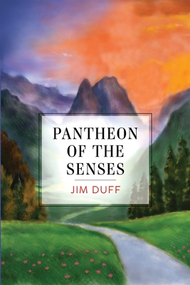 Pantheon of the Senses - Duff, Jim