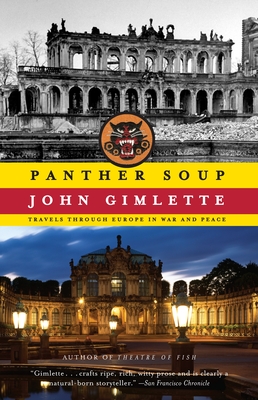 Panther Soup: Travels Through Europe in War and Peace - Gimlette, John