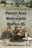 Panzer Aces of the Wehrmacht and the Waffen-SS: The Ultimate Tank Killers of WW2