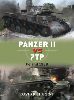 Panzer II Vs 7tp: Poland 1939 - Higgins, David R