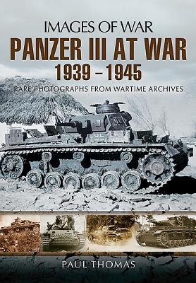 Panzer III at War 1939 - 1945 - Paul, Thomas