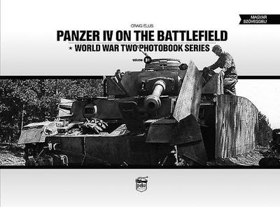 Panzer IV on the Battlefield: World War 2 Photobook Series - Ellis, Craig