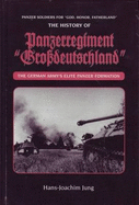 Panzer Soldiers for God, Honour, Fatherland: The History of Panzerregiment "Grossdeutschland"