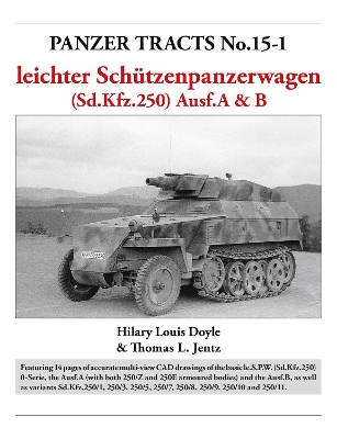 Panzer Tracts No.15-1: le.S.P.W. (Sd.Kfz.250) Ausf.A & B - Doyle, Hilary, and Jentz, Thomas