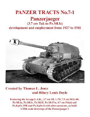 Panzer Tracts No.7-1: Panzerjager (3.7cm Tak to Pz.Sfl.Ic) - Jentz, Thomas, and Doyle, Hilary