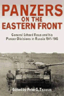 Panzers on the Eastern Front: General Erhard Raus and His Panzer Divisions in Russia, 1941-1945