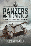 Panzers on the Vistula: Retreat and Rout in East Prussia 1945