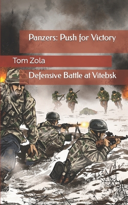 Panzers: Push for Victory: Defensive Battle at Vitebsk - Zola, Tom