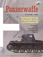 Panzerwaffe Vol. 1: The Evolution of the Panzerwaffe to the Fall of Poland 1939