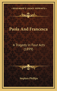 Paola and Francesca: A Tragedy in Four Acts (1899)