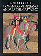 Paolo Uccello, Domenico Veneziano and Andrea Del Castagno