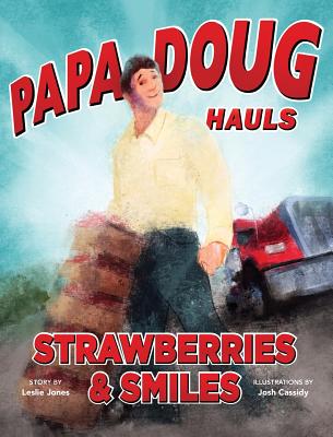 Papa Doug Hauls Strawberries & Smiles - Social Market Foundation