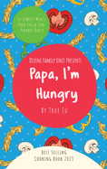 Papa, I'm Hungry: 50 Simple Meals Your Child Can Prepare Daily