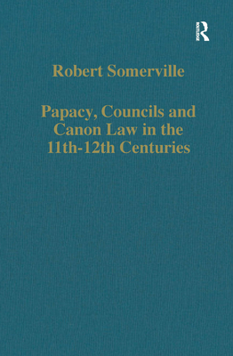 Papacy, Councils and Canon Law in the 11th-12th Centuries - Somerville, Robert