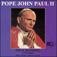 Papal Blessing/Ave Maria - Pope John Paul II