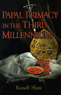 Papal Primacy in the Third Millennium