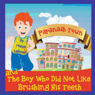 Papanash Town: And The Boy Who Did Not Like Brushing His Teeth