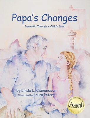 Papa's Changes: Dementia Through a Child's Eyes - Osmundson, Linda L