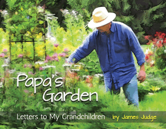 Papa's Garden: Letters to My Grandchildren