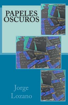 Papeles Oscuros - Lozano, Jorge