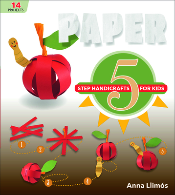 Paper: 5-Step Handicrafts for Kids - Llims, Anna