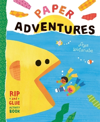 Paper Adventures: A Rip-and-Glue Activity Book - Watanabe, Aya