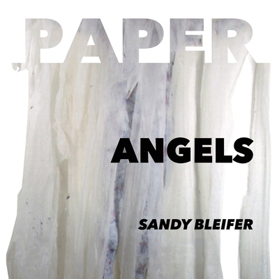 Paper: Angels: Self Portraits in a Gesture of Suffering and Transcendence - Bleifer, Sandy, and Zeitman, Debbie (Designer)